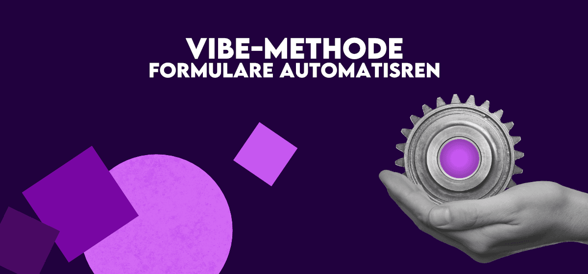 Vibe-Methode Formular automatisierung